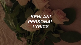 personal  kehlani lyrics [upl. by Newmann]