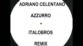 Adriano Celentano  Azzurro  ItaloBros remix [upl. by Molloy]