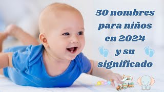 💙💙🍼🧸👶50 nombres para niños en 2024 y su significado👶🧸🍼💙💙 [upl. by Artined]