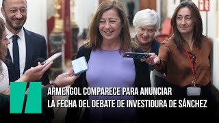 Armengol comparece para anunciar la fecha del debate de investidura de Sánchez [upl. by Wiltz247]