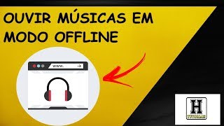 COMO OUVIR SUAS MÚSICAS EM MODO OFFLINE [upl. by Knick]