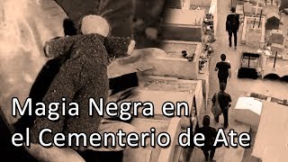 Magia Negra en el Cementerio de Ate [upl. by Cornie]