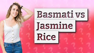 Is basmati or jasmine rice better [upl. by Ykcir405]