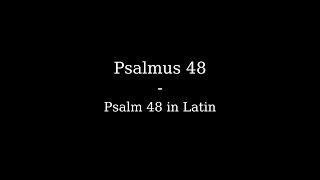 Psalmus 48  Psalm 48 in Latin [upl. by Philippa]