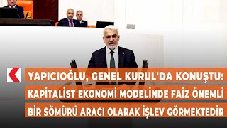 Yapıcıoğlu Kapitalist ekonomi modelinde faiz önemli bir sömürü aracı olarak işlev görmektedir [upl. by Enuj837]