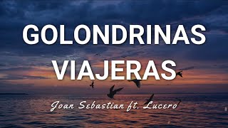 Joan Sebastian ft Lucero  Golondrinas Viajeras  Letra [upl. by Sedecram]