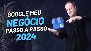 Google Meu Negócio Passo a Passo 2024  Curso [upl. by Anehsuc]