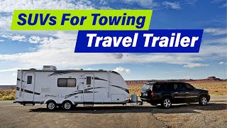 The BEST SUVs for Towing a Travel Trailer [upl. by Matthus729]