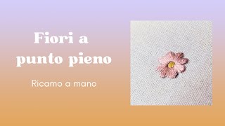 Come Fare i Fiori a PUNTO PIENO  Ricamo a mano [upl. by Witcher]