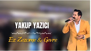 YAKUP YAZICI  EZ ZEZOME amp GEVRE  2023 [upl. by Sukin362]