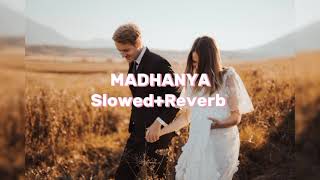 MADHANYA  SlowedReverb [upl. by Nileve609]