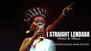 Mbuso de Mbazo  I STRAIGHT LENDABA Boarding School Piano Edition [upl. by Ikilisav]