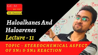 Haloalkanes amp Haloarenes GC 30 Stereochemical Aspect Of Sn1 amp Sn2 Reaction L 11 Term 1 JEE NEET [upl. by Prentiss]