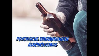 Psychische Erkrankungen  Alkoholismus [upl. by Walliw326]