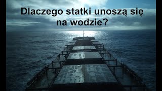 Dlaczego statki unoszą się na wodzie  Marynarz z Krakowa tłumaczy [upl. by Amlas]