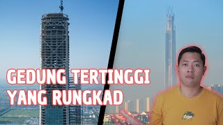 Investasi Gedung Tertinggi Yang Akhirnya Terbengkalai [upl. by Rimma]