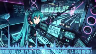 Nightcore Yeah Yeah Yeahs  Heads Will Roll ATrak Remix [upl. by Korrie]