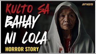 KULTO SA BAHAY NI LOLA  ANTINGERA  TAGALOG HORRO STORY [upl. by Dragelin]