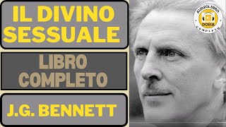 Il Divino Sessuale Libro Completo di J G Bennett [upl. by Felipe]