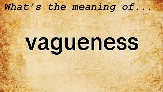 Vagueness Meaning  Definition of Vagueness [upl. by Nrubyar]