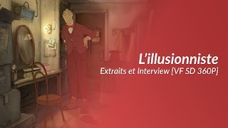 Lillusionniste  Extraits et Interview de Sylvain Chomet VF SD 360P [upl. by Nedaj]