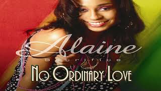 Alaine  No Ordinary LOVE [upl. by Morocco121]