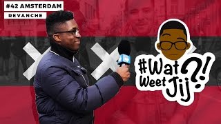 WATWEETJIJ  42 AMSTERDAM REVANCHE [upl. by Farrel]