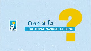 Come eseguire lautopalpazione del seno primo strumento di prevenzione di tumore ScopriComeConAIRC [upl. by Onnem830]