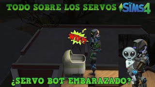 TODO SOBRE LOS SERVOS EN LOS SIMS 4  ¿SERVO BOT EMBARAZADO [upl. by Nolram45]