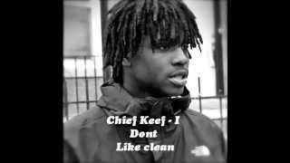 Chief Keef  I Dont Like clean [upl. by Ecirtap]