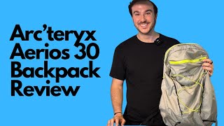 Arcteryx Aerios 30 Backpack Review [upl. by Sulokcin]