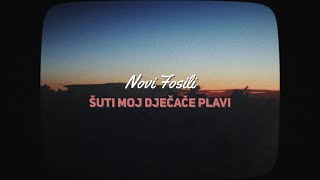 Novi Fosili  Šuti moj dječače plavi Official lyric video [upl. by Lorrie]