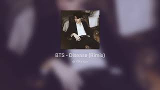 BTS  Disease Remix [upl. by Cocks]