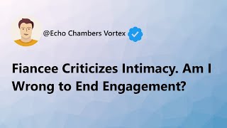 Criticized Intimacy Ending the Engagement [upl. by Anauj]