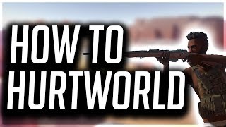 Hurtworld  HOW To HURTWORLD V2 TIPS and TUTORIALS [upl. by Janicki137]