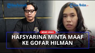 Hafsyarina Sufa Rebowo Minta Maaf Telah Buat Tudingan Pelecehan Seksual Palsu kepada Gofar Hilman [upl. by Petite]