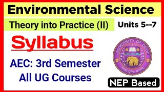 AEC 3rd Semester Environmental Science Theory into Practice II Units 57 Syllabus DU SOL Ncweb [upl. by Straus]