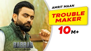 Amrit Maan Trouble Maker Official Video  Desi Crew  Babbar Amar Hundal New Punjabi Songs 2022 [upl. by Yeldua]