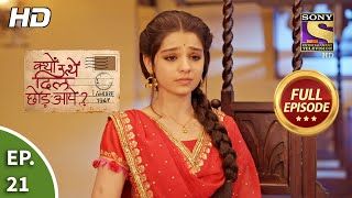 Kyun Utthe Dil Chhod Aaye  Ep 21  Full Episode  22nd February 2021 [upl. by Ijneb]