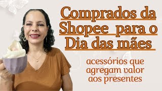 Achadinhos da Shopee para montar Presentes do Dia das Mães [upl. by Wayland]