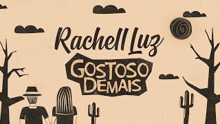 Rachell Luz  Gostoso Demais Lyric Vídeo [upl. by Eniamzaj]