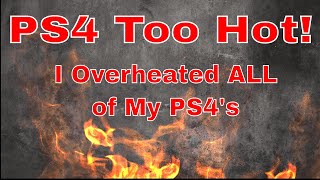 Overheating PS4 I overheated all of my PS4s [upl. by Teodor723]