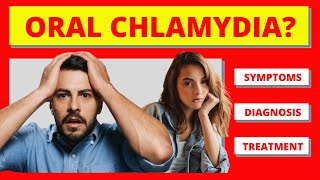 Oral Chlamydia or Mouth Chlamydia Symptoms Diagnosis and Treatment [upl. by Calie]