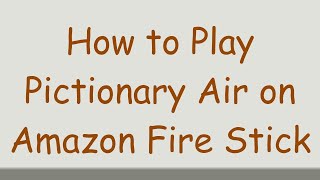 How to Play Pictionary Air on Amazon Fire Stick [upl. by Niveg]