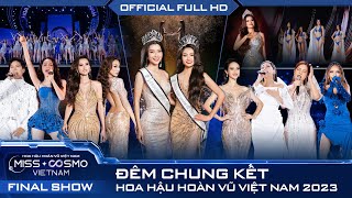 OFFICIAL FULL HD CHUNG KẾT HOA HẬU HOÀN VŨ VIỆT NAM  THE FINAL SHOW OF MISS COSMO VIETNAM 2023 [upl. by Musser]