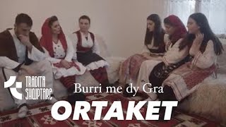 Tregime Popullore  Burri me dy Gra ORTAKET pjesa e 4 [upl. by Sivek]