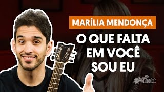 O Que Falta Em Você Sou Eu  Marília Mendonça aula de violão completa [upl. by Enaasiali]