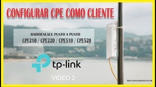 Configurar tp link cpe210  como cliente radioenlace punto a punto [upl. by Nyllaf]