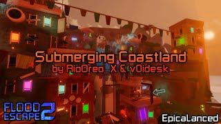 Submerging Coastland Crazy by RioOreoX amp v0idesk  Flood Escape 2 Community Maps [upl. by Ayet605]