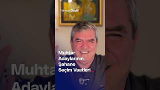 Muhtar Adaylarının Şahane Seçim Vaatleri  Yılmaz Özdil [upl. by Downes239]